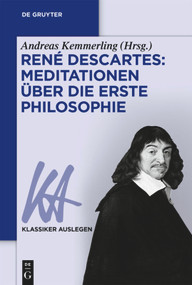 René Descartes: Meditationen über die Erste Philosophie (German Edition) by Andreas Kemmerling, 9783110571585