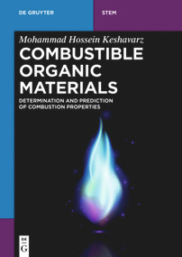 Combustible Organic Materials (Determination and Prediction of Combustion Properties) by Mohammad Hossein Keshavarz, 9783110572209