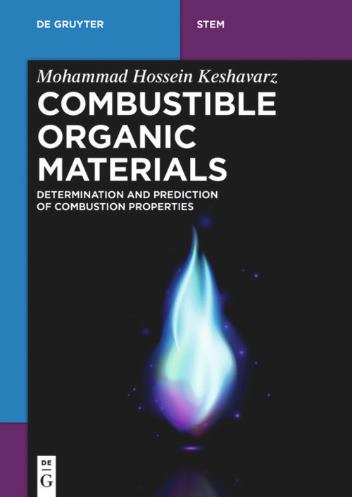 Combustible Organic Materials (Determination and Prediction of Combustion Properties) by Mohammad Hossein Keshavarz, 9783110572209