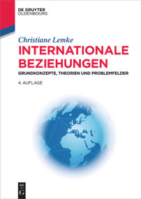 Internationale Beziehungen (Grundkonzepte, Theorien und Problemfelder) (German Edition) by Christiane Lemke, 9783110587388