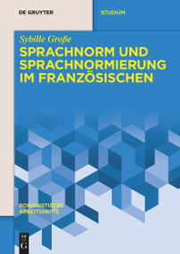 Sprachnorm und Sprachnormierung im Französischen (German Edition) by Sybille Große, 9783110595123