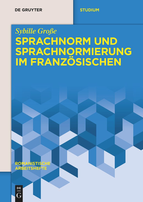 Sprachnorm und Sprachnormierung im Französischen (German Edition) by Sybille Große, 9783110595123