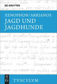 Jagd und Jagdhunde (Griechisch - deutsch) (German Edition) by Xenophon, Arrianos, Kai Brodersen, 9783110595635