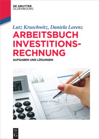 Arbeitsbuch Investitionsrechnung (Aufgaben und Lösungen) (German Edition) by Lutz Kruschwitz, Daniela Lorenz, 9783110609554
