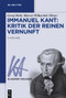 Immanuel Kant: Kritik der reinen Vernunft (German Edition) by Georg Mohr, Marcus Willaschek, 9783110610451