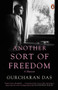 Another Sort Of Freedom by Gurcharan Das, 9780143465775