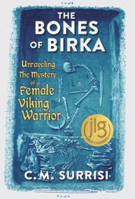 The Bones of Birka (Unraveling the Mystery of a Female Viking Warrior) - 9780897332606 by C.M. Surrisi, 9780897332606