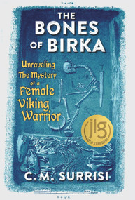 The Bones of Birka (Unraveling the Mystery of a Female Viking Warrior) - 9780897332606 by C.M. Surrisi