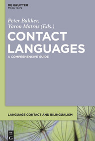 Contact Languages (A Comprehensive Guide) by Peter Bakker, Yaron Matras, 9781501512674