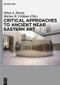Critical Approaches to Ancient Near Eastern Art by Brian A. Brown, Marian H. Feldman, 9781501513206