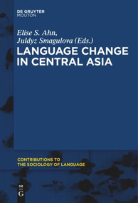 Language Change in Central Asia by Elise S. Ahn, Juldyz Smagulova, 9781501516269
