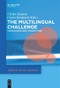 The Multilingual Challenge (Cross-Disciplinary Perspectives) by Ulrike Jessner-Schmid, Claire J. Kramsch, 9781501516283