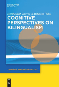 Cognitive Perspectives on Bilingualism by Monika Reif, Justyna A. Robinson, 9781501516320