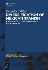 Diversification of Mexican Spanish (A Tridimensional Study in New World Sociolinguistics) by Margarita Hidalgo, 9781501516955