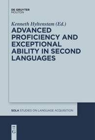 Advanced Proficiency and Exceptional Ability in Second Languages by Kenneth Hyltenstam, 9781501516979