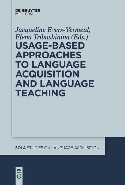 Usage-Based Approaches to Language Acquisition and Language Teaching by Jacqueline Evers-Vermeul, Elena Tribushinina, 9781501517525
