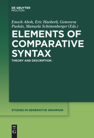 Elements of Comparative Syntax (Theory and Description) by Enoch Aboh, Eric Haeberli, Genoveva Puskás, Manuela Schönenberger, 9781501518935