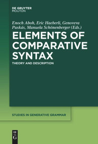 Elements of Comparative Syntax (Theory and Description) by Enoch Aboh, Eric Haeberli, Genoveva Puskás, Manuela Schönenberger, 9781501518935