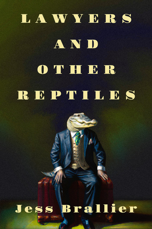Lawyers and Other Reptiles by Jess Brallier, 9781504090698