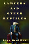 Lawyers and Other Reptiles by Jess Brallier, 9781504090698