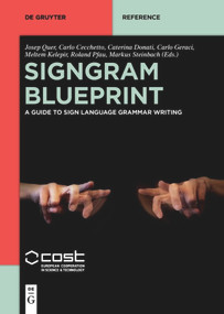SignGram Blueprint (A Guide to Sign Language Grammar Writing) by Josep Quer, Carlo Cecchetto, Caterina Donati, Carlo Geraci, Meltem Kelepir, Roland Pfau, Markus Steinbach, 9781501518966