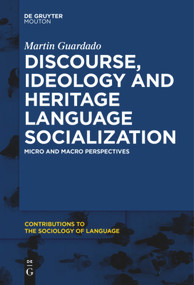Discourse, Ideology and Heritage Language Socialization (Micro and Macro Perspectives) by Martin Guardado, 9781501519413