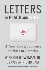 Letters in Black and White (A New Correspondence on Race in America) - 9781634312998 by Jennifer Richmond, Winkfield Twyman, Jr.