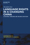 Language Rights in a Changing China (A National Overview and Zhuang Case Study) by Alexandra Grey, 9781501521003