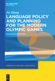 Language Policy and Planning for the Modern Olympic Games by Jie Zhang, Ingrid Piller, 9781501521072