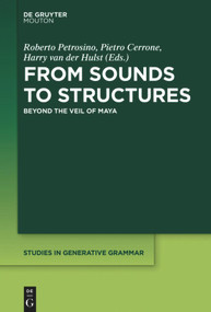 From Sounds to Structures (Beyond the Veil of Maya) by Roberto Petrosino, Pietro Cerrone, Harry van der Hulst, 9781501521317