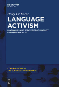 Language Activism (Imaginaries and Strategies of Minority Language Equality) by Haley De Korne, 9781501521454