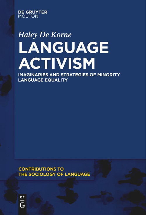 Language Activism (Imaginaries and Strategies of Minority Language Equality) by Haley De Korne, 9781501521454