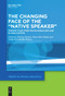 The Changing Face of the “Native Speaker” (Perspectives from Multilingualism and Globalization) by Nikolay Slavkov, Sílvia Melo-Pfeifer, Nadja Kerschhofer-Puhalo, 9781501521485