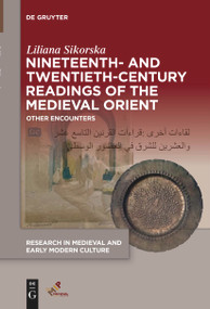 Nineteenth- and Twentieth-Century Readings of the Medieval Orient (Other Encounters) by Liliana Sikorska, 9781501521492