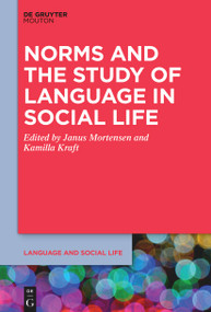Norms and the Study of Language in Social Life by Janus Mortensen, Kamilla Kraft, 9781501522048