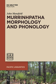 Murrinhpatha Morphology and Phonology by John Mansfield, 9781501524424
