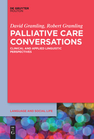 Palliative Care Conversations (Clinical and Applied Linguistic Perspectives) by David Gramling, Robert Gramling, 9781501524479