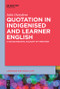 Quotation in Indigenised and Learner English (A Sociolinguistic Account of Variation) by Julia Davydova, 9781501524516