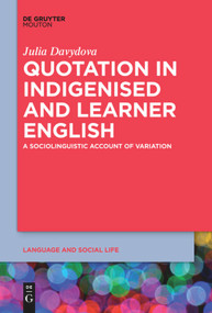 Quotation in Indigenised and Learner English (A Sociolinguistic Account of Variation) by Julia Davydova, 9781501524516