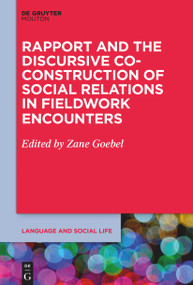 Rapport and the Discursive Co-Construction of Social Relations in Fieldwork Encounters by Zane Goebel, 9781501525353