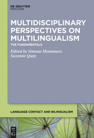 Multidisciplinary Perspectives on Multilingualism (The Fundamentals) by Simona Montanari, Suzanne Quay, 9781501525384