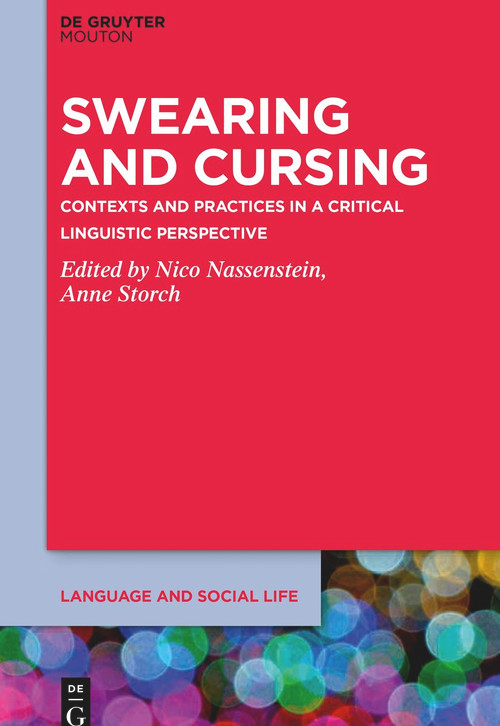 Swearing and Cursing (Contexts and Practices in a Critical Linguistic Perspective) by Nico Nassenstein, Anne Storch, 9781501526817