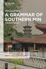 A Grammar of Southern Min (The Hui'an Dialect) by Weirong Chen, 9781501526831