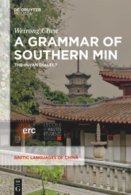A Grammar of Southern Min (The Hui'an Dialect) by Weirong Chen, 9781501526831