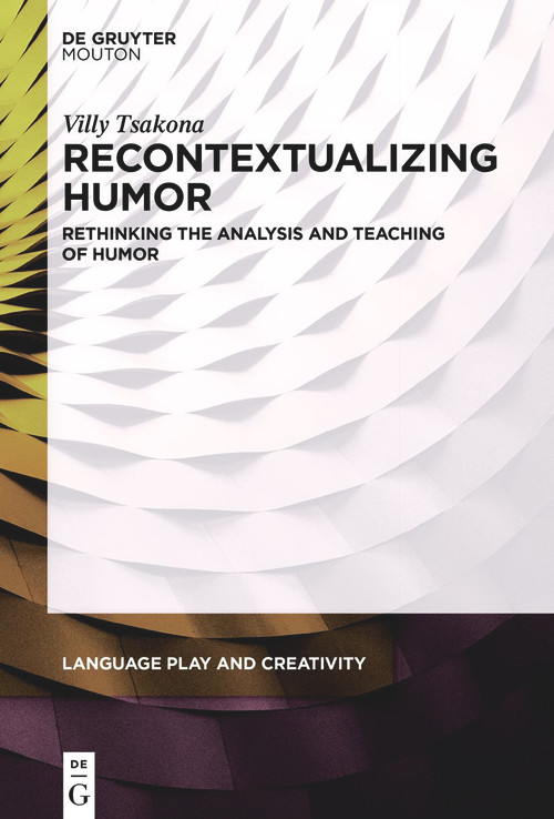 Recontextualizing Humor (Rethinking the Analysis and Teaching of Humor) by Villy Tsakona, 9781501526930