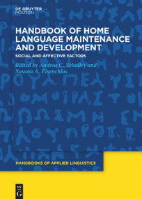 Handbook of Home Language Maintenance and Development (Social and Affective Factors) by Andrea C. Schalley, Susana A. Eisenchlas, 9781501527210