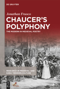 Chaucer's Polyphony (The Modern in Medieval Poetry) by Jonathan Fruoco, 9781501527272
