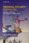 Medieval Futurity (Essays for the Future of a Queer Medieval Studies) by Will Rogers, Christopher Michael Roman, 9781501527333