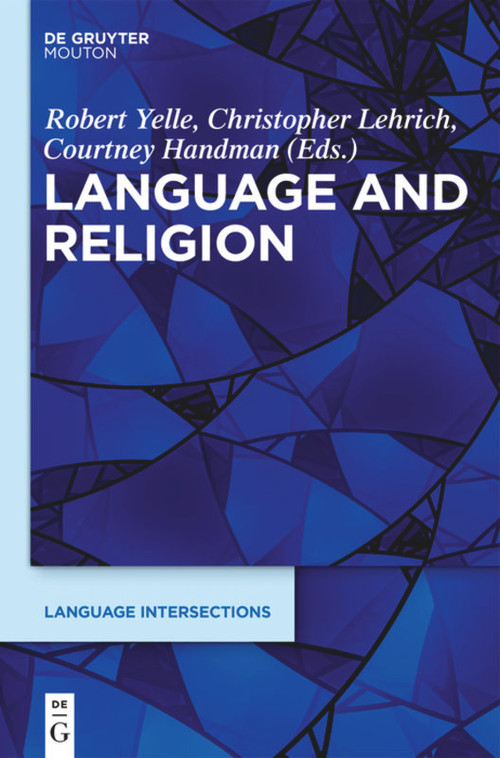 Language and Religion by Robert Yelle, Christopher Lehrich, Courtney Handman, 9781614515944