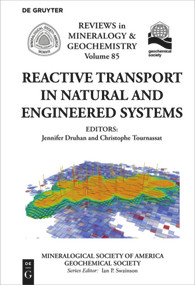 Reactive Transport in Natural and Engineered Systems by Jennifer Druhan, Christophe Tournassat, Mineralogical Society of America, 9781946850010